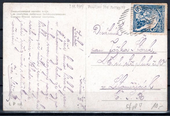 Pohlednice frankovaná legionářskou hodnotou 50 h modrá v zoubkování A - HZ 13 3/4 : 13 1/2, hůře čitelné vlakové razítko posledního dne platnosti s datem 3. XI. 1919, pohlednice přefrankovaná, adresátem desátník ze střeleckého pluku v Litoměřicích.