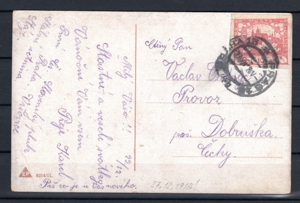 Pohlednice 27. XII. 1918 ; pohlednice s nezoubkovanou známkou hodnoty 10h červená nesoucí dvojjazyčné razítko PRAHA 13 s datem 27. XII. 1918 () - rané použítí, ojeďinělý výskyt